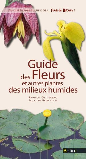 Guide des fleurs et autres plantes des milieux humides