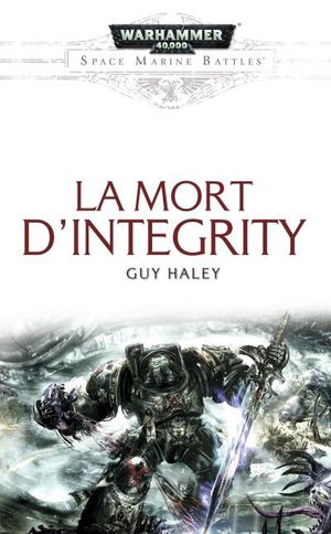 La Mort d'Integrity - Les Batailles de l'Astartes, tome 12
