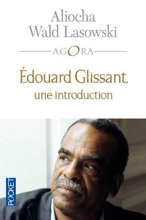 Edouard Glissant, une introduction