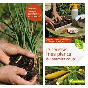 Je réussis mes plants du premier coup