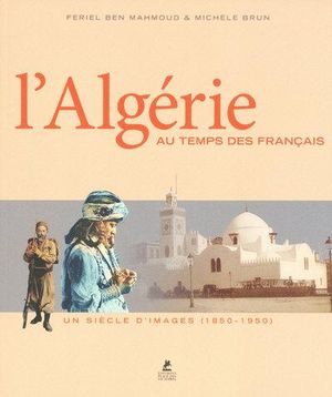 L'Algérie au temps des français