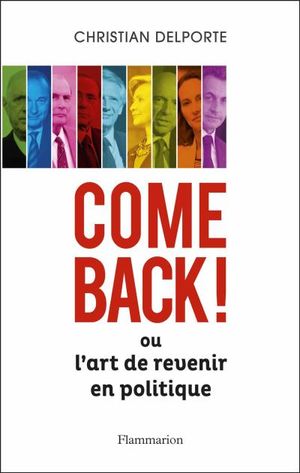 Come back... ou l'art de revenir en politique