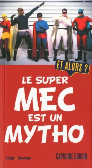 Le super mec est un mytho, et alors ?