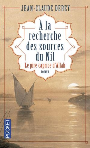 A la recherche des sources du Nil, le pire caprice d'Allah