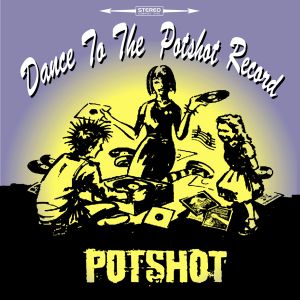 Dance to the Potshot Record