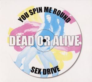 You Spin Me Round / Sex Drive (Single)