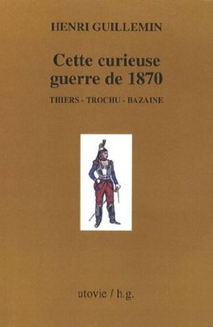 Cette curieuse guerre de 1870 - Les origines de la Commune, tome 1