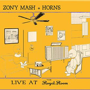 Zony Mash + Horns Live at the Royal Room (Live)