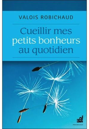 Cueillir mes petits bonheurs au quotidien