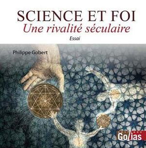 Science et foi, une rivalité séculaire