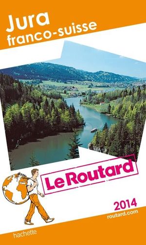 Le Routard Jura Franco-Suisse