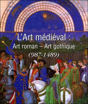 L'art du Moyen-Age en Europe : de 987 à 1489