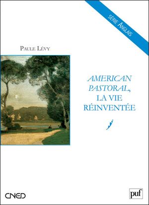 American pastoral, la vie réinventée