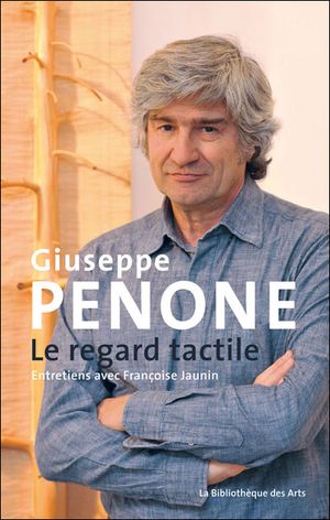 Giuseppe Penone :  le regard tactile