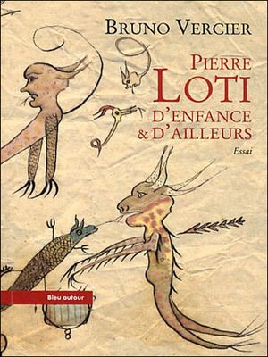 Pierre Loti, d'enfance et d'ailleurs