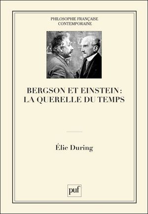 Bergson et Einstein : la querelle du temps