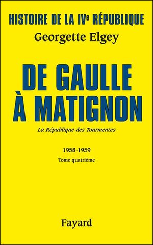 De Gaulle à Matignon - Histoire de la quatrième république, tome 3.4