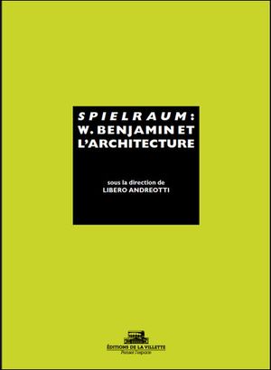 Spielraum : W. Benjamin et l'architecture