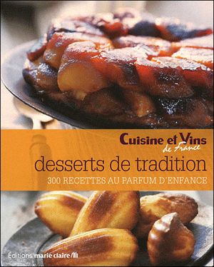 Desserts de tradition 300 recettes au parfum d'enfance