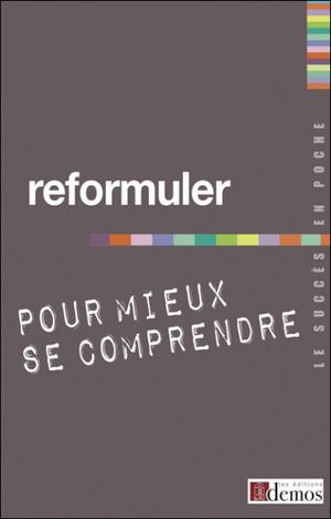 Reformuler pour mieux se comprendre