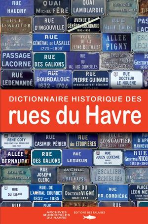 Dictionnaire historique des rues du Havre