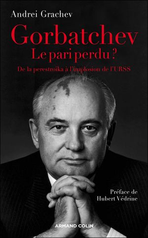 Gorbatchev, le pari perdu ?