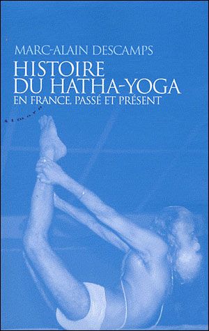 Histoire du Hatha-yoga en France : passé et présent