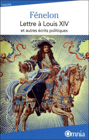 Lettre à Louis XIV et autres textes politiques