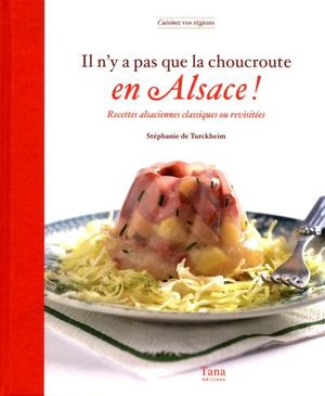 Il n'y a pas que la choucroute en Alsace !