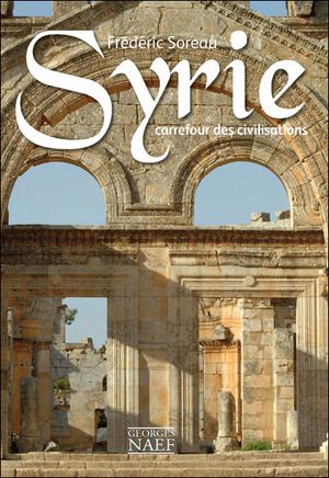 Syrie : carrefour des civilisations