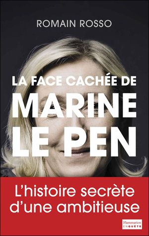 La face cachée de Marine Le Pen