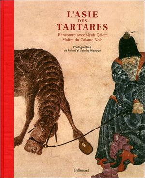 L'Asie des Tartares : rencontre avec Siyah Qalem, maître du Calame noir