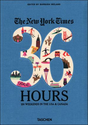 The New-York times 36 hours, 150 weekends across America