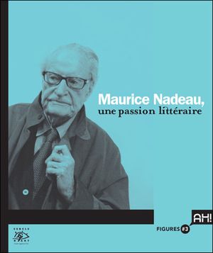 Maurice Nadeau, une passion littéraire