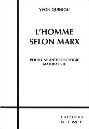 L'homme selon Marx : pour une anthropologie matérialiste