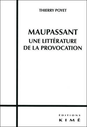 Maupassant, une littérature de la provocation