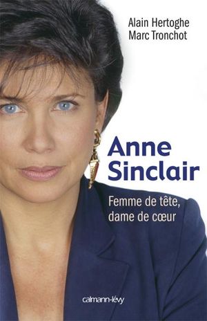 Anne Sinclair : femme de tête, dame de coeur