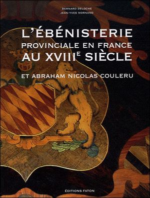 L'ébénisterie provinciale en France au XVIIIe siècle : Abraham Nicolas Couleru