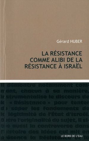 La résistance comme alibi de la résistance à Israël