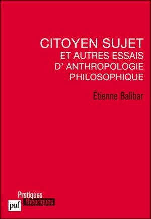 Citoyen sujet et autres essais d'anthropologie philosophique