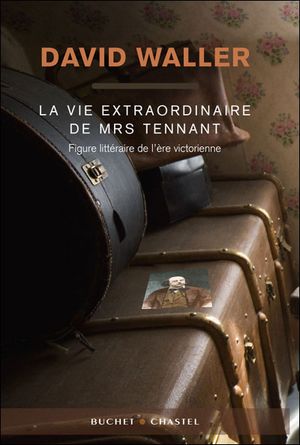 La vie extraordinaire de Mrs Tennant, figure littéraire de l'ère victorienne