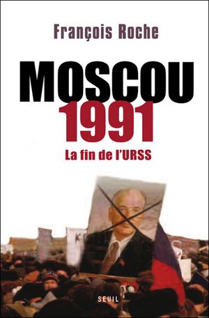 Moscou 1991 : la fin de l'URSS