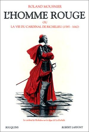 L'homme en rouge ou La vie du cardinal de Richelieu : 1585-1642