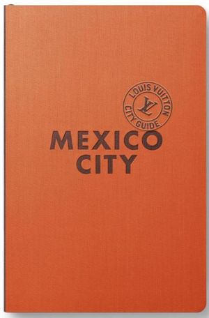 Louis Vuitton City Guide Mexico