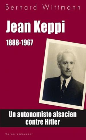 Jean Keppi, un autonomiste alsacien contre Hitler