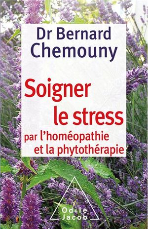 Soigner le stress par l'homéopathie et la phytothérapie