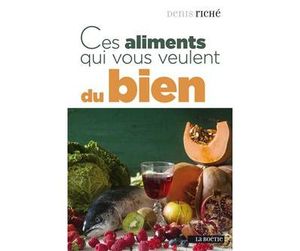 Ces aliments qui vous veulent du bien