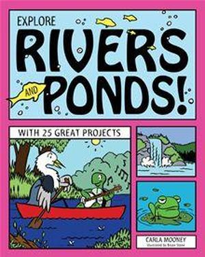 EXPLORE RIVERS AND PONDS!