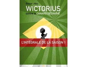 Wictorius contre le Canard Déchaîné, l'intégrale de la saison 1