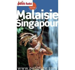 Malaisie - Singapour 2014-2015 Petit Futé (avec cartes, photos + avis des lecteurs)